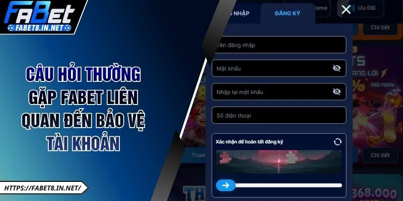 Câu hỏi thường gặp FABET liên quan đến bảo vệ tài khoản