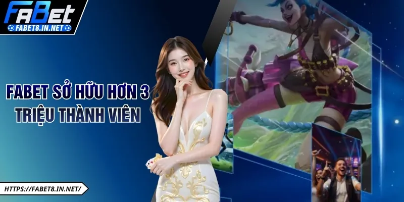 FABET sở hữu tới hơn 3 triệu thành viên