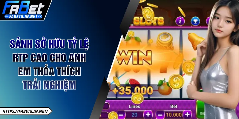 Sảnh sở hữu tỷ lệ RTP cao cho anh em thỏa thích trải nghiệm