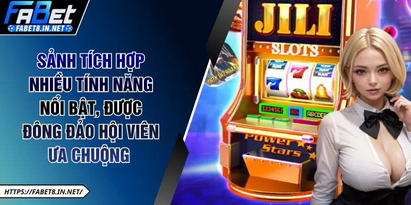 Sảnh tích hợp nhiều tính năng nổi bật, được đông đảo hội viên ưa chuộng