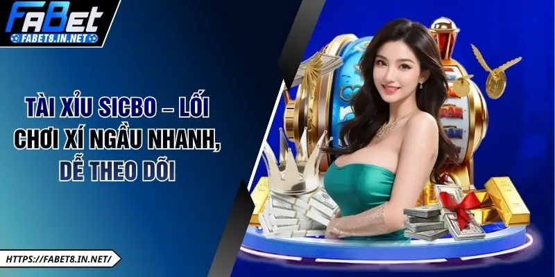 Tài Xỉu Sicbo – Lối chơi xí ngầu nhanh, dễ theo dõi
